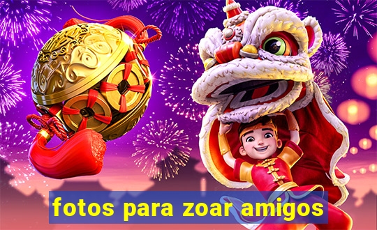 fotos para zoar amigos
